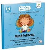 Mindfulness. Descopera importanta mindfulness-ului si invata tehnici de relaxare