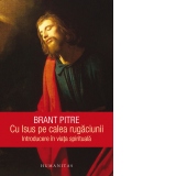 Cu Isus pe calea rugaciunii. Introducere in viata spirituala