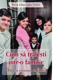 Cum sa traiesti intr-o familie