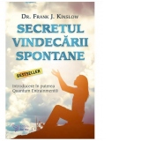 Secretul vindecarii spontane. Introducere in puterea Quantum Entrainment