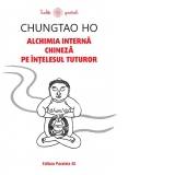 Alchimia interna chineza pe intelesul tuturor