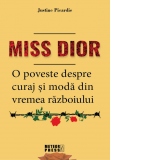 Miss Dior. O poveste despre curaj si moda din vremea razboiului