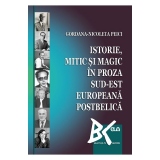 Istorie, mitic si magic in proza sud-est europeana postbelica