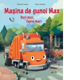 Masina de gunoi Max. Roti mici, fapte mari