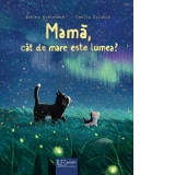 Mama, cat de mare este lumea?