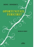 Oportunitati. Fericire? Roman-Eseu