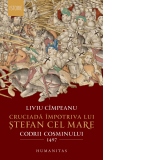 Cruciada impotriva lui Stefan cel Mare. Codrii Cosminului 1497