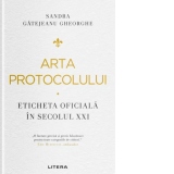 Arta protocolului. Eticheta oficiala in secolul XXI