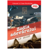 Zodia Adevarului. O istorie cu cheie a Securitatii din 1947 pana in 1989 scrisa de un ofiter de contraspionaj