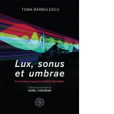 Lux, sonus et umbrae. De la lanterna magica la instalatiile New Media