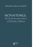 Monahismul darul atotcuprinzator al Duhului Sfant