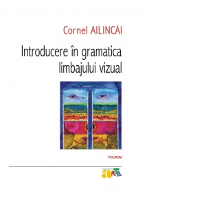Vezi detalii pentru Introducere in gramatica limbajului vizual. Editia a IV-a