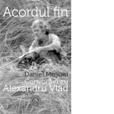 Acordul fin. Convorbiri cu Alexandru Vlad