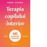 Terapia copilului interior. Ghid practic. 60 de exercitii terapeutice