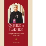 Slujire si daruire. Omagiu Parintelui vicar Iustin Tira