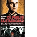 Cu Paulus la Stalingrad. Sfarsitul unei armate