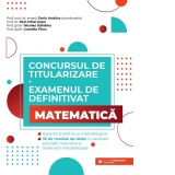 Concursul de titularizare si examenul de definitivat. Matematica. Aspecte stiintifice si metodologice. 35 de modele de teste cu rezolvari, precizari metodice si observatii metodologice