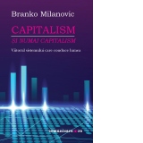 Capitalism si numai capitalism. Viitorul sistemului care conduce lumea