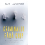 Criminalul fara chip