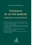 Furnizarea de servicii medicale. Reglementare si jurisprudenta