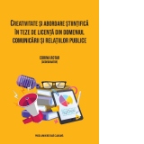 Creativitate si abordare stiintifica in teze de licenta din domeniul comunicarii si relatiilor publice