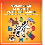 Coloreaza si invata de la A la Zebra. Carte de colorat pentru copii