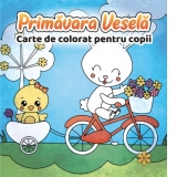 Primavara Vesela. Carte de colorat pentru copii