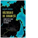 Razboaie de granita. Conflicte care ne definesc viitorul