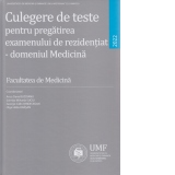 Culegere de teste pentru pregatirea examenului de rezidentiat - domeniul Medicina