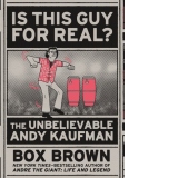 Is This Guy For Real? : The Unbelievable Andy Kaufman