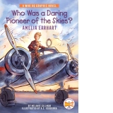 Who Was a Daring Pioneer of the Skies?: Amelia Earhart : A Who HQ Graphic Novel