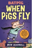 Batpig: When Pigs Fly