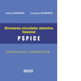 Simularea circuitelor electrice folosind PSpice. Indrumar laborator