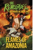 The Renegades Flames of Amazonia : Defenders of the Planet