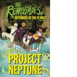 The Renegades Project Neptune : Defenders of the Planet