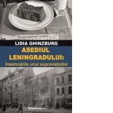 Asediul Leningradului: Insemnarile unui supravietuitor