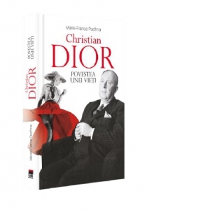 Christian Dior. Povestea unei vieti