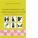 Evaluare si interventie in cazul comportamentelor provocatoare. Autism si/sau deficienta intelectuala