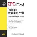 Codul de procedura civila. Legea de punere in aplicare si 7 legi conexe. Editia a 19-a, actualizata la 1 februarie 2023