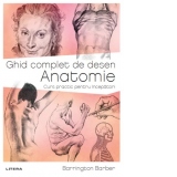 Ghid complet de desen. Anatomie. Curs practic pentru incepatori