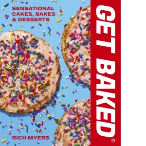 GET BAKED : Sensational Cakes, Bakes & Desserts