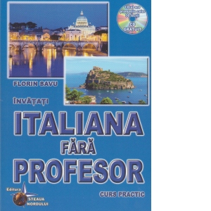 Invatati italiana fara profesor (curs practic + CD) (CD-ul contine pronuntia celor 30 de lectii)