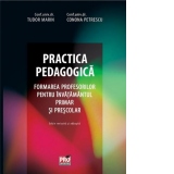 Practica pedagogica. Formarea profesorilor pentru invatamantul primar si prescolar