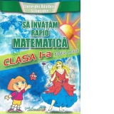 Sa invatam rapid matematica clasa I. Editie noua revizuita si adaugita