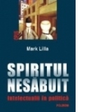 Spiritul nesabuit. Intelectualii in politica