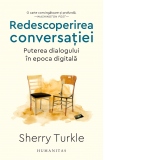 Redescoperirea conversatiei. Puterea dialogului in epoca digitala