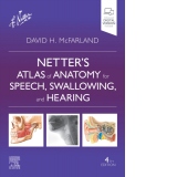 Netter's Atlas of Anatomy for Speech, Swallowing, and Hearing