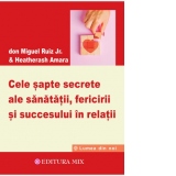 Cele sapte secrete ale sanatatii, fericirii si succesului in relatii