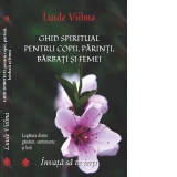 Ghid spiritual pentru copii, parinti, barbati si femei. Legatura dintre ganduri, sentimente si boli