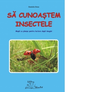 Vezi detalii pentru Sa cunoastem insectele. Mapa cu planse pentru lectura dupa imagini